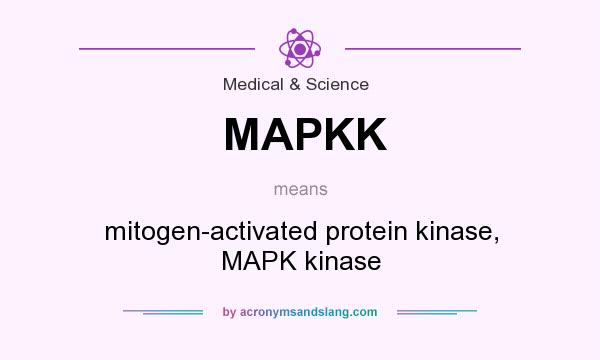What does MAPKK mean? It stands for mitogen-activated protein kinase, MAPK kinase