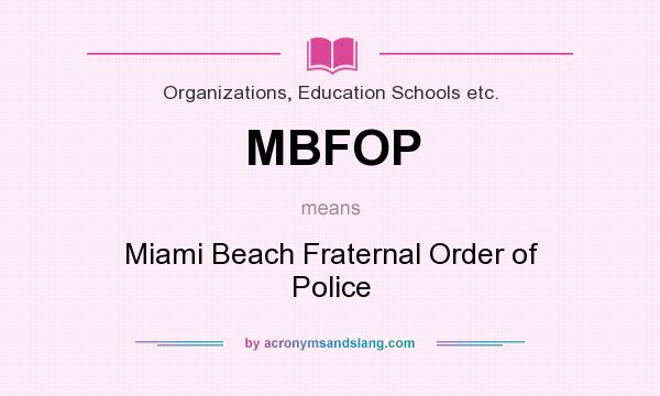 What does MBFOP mean? It stands for Miami Beach Fraternal Order of Police