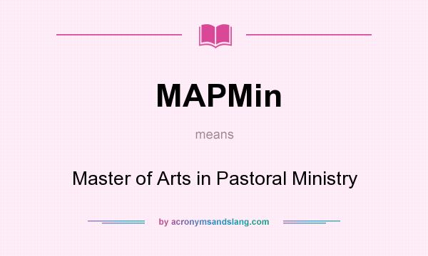 What does MAPMin mean? It stands for Master of Arts in Pastoral Ministry