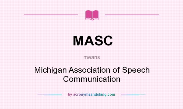 What does MASC mean? It stands for Michigan Association of Speech Communication