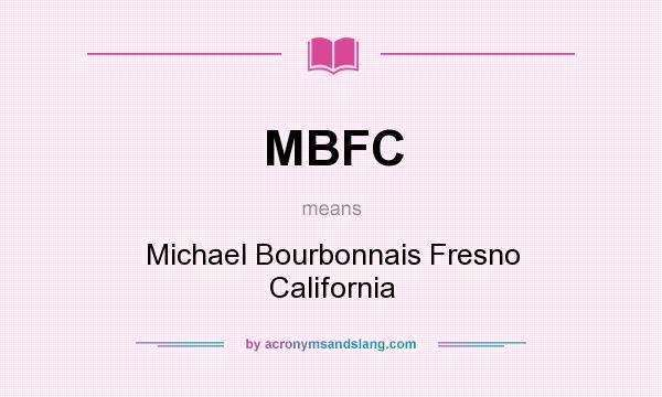 What does MBFC mean? It stands for Michael Bourbonnais Fresno California