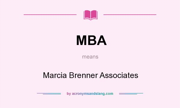 What does MBA mean? It stands for Marcia Brenner Associates