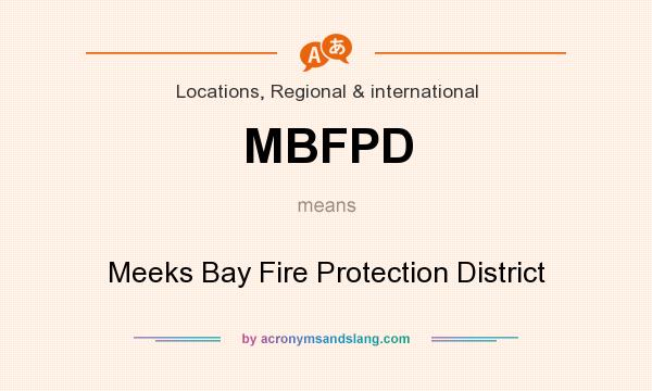 What does MBFPD mean? It stands for Meeks Bay Fire Protection District