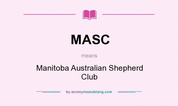 What does MASC mean? It stands for Manitoba Australian Shepherd Club