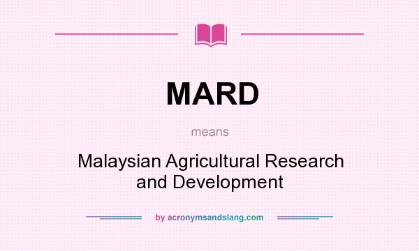 What does MARD mean? It stands for Malaysian Agricultural Research and Development