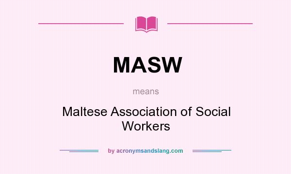 What does MASW mean? It stands for Maltese Association of Social Workers