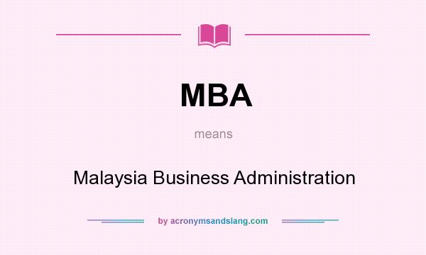 What does MBA mean? It stands for Malaysia Business Administration