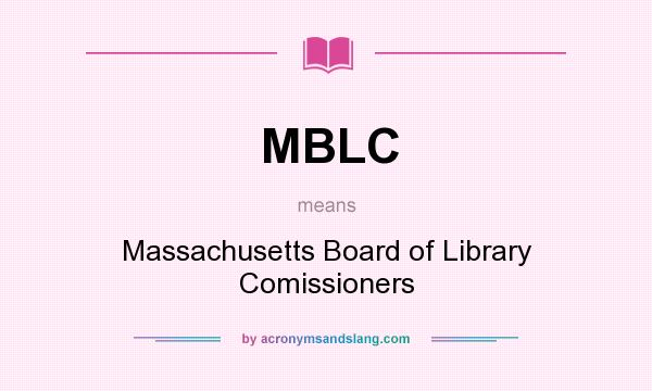 What does MBLC mean? It stands for Massachusetts Board of Library Comissioners
