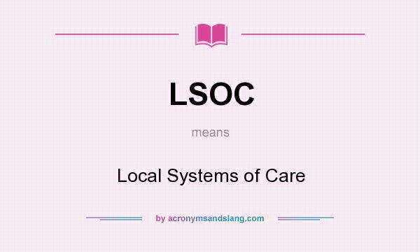 What does LSOC mean? It stands for Local Systems of Care