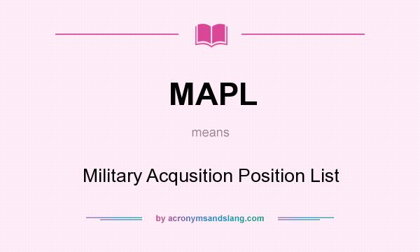 What does MAPL mean? It stands for Military Acqusition Position List
