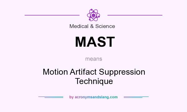 What does MAST mean? It stands for Motion Artifact Suppression Technique