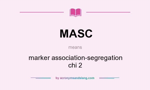 What does MASC mean? It stands for marker association-segregation chi 2