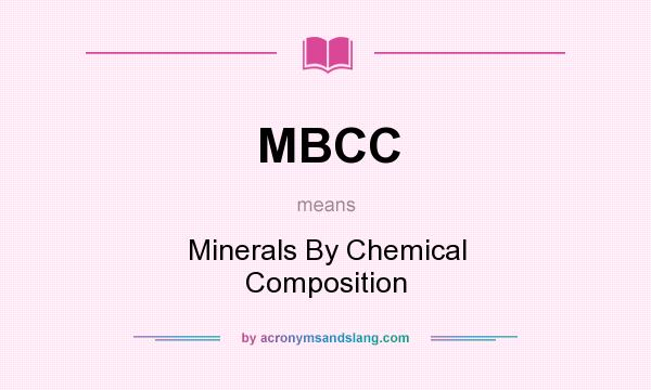 What does MBCC mean? It stands for Minerals By Chemical Composition