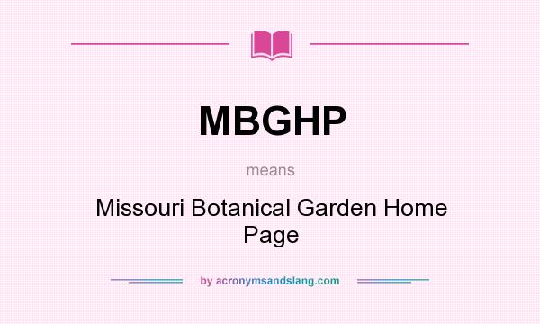 What does MBGHP mean? It stands for Missouri Botanical Garden Home Page