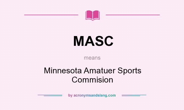 What does MASC mean? It stands for Minnesota Amatuer Sports Commision