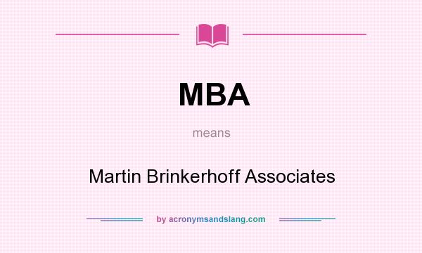 What does MBA mean? It stands for Martin Brinkerhoff Associates