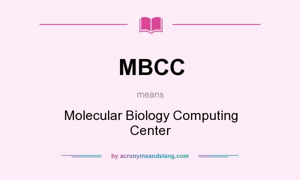 What does MBCC mean? It stands for Molecular Biology Computing Center