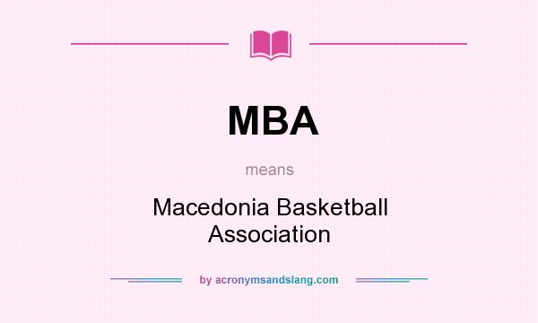 What does MBA mean? It stands for Macedonia Basketball Association
