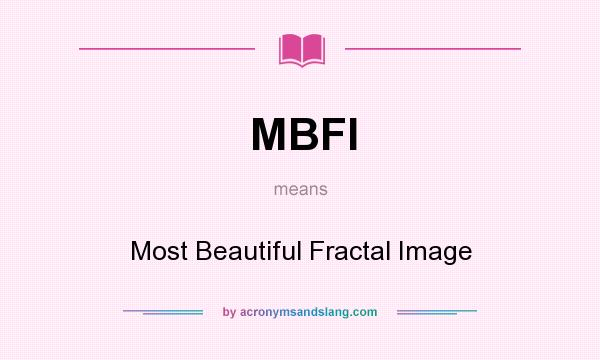 What does MBFI mean? It stands for Most Beautiful Fractal Image
