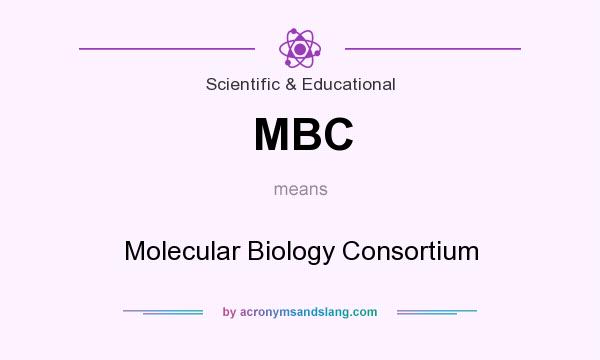 What does MBC mean? It stands for Molecular Biology Consortium