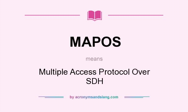 What does MAPOS mean? It stands for Multiple Access Protocol Over SDH