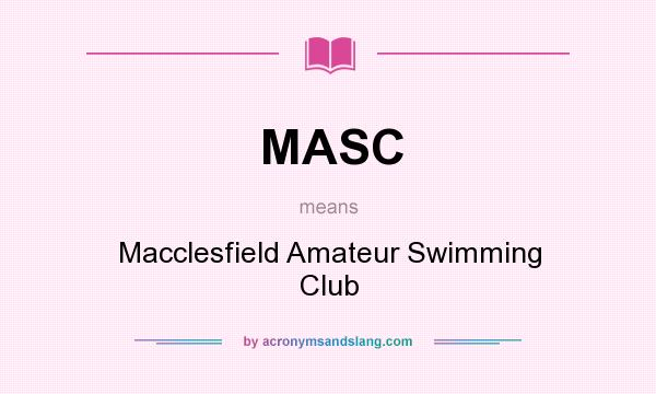 What does MASC mean? It stands for Macclesfield Amateur Swimming Club