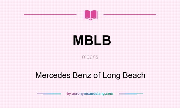 What does MBLB mean? It stands for Mercedes Benz of Long Beach