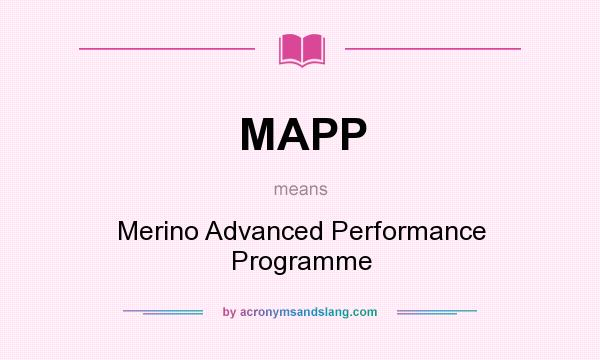 What does MAPP mean? It stands for Merino Advanced Performance Programme