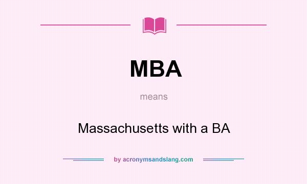What does MBA mean? It stands for Massachusetts with a BA