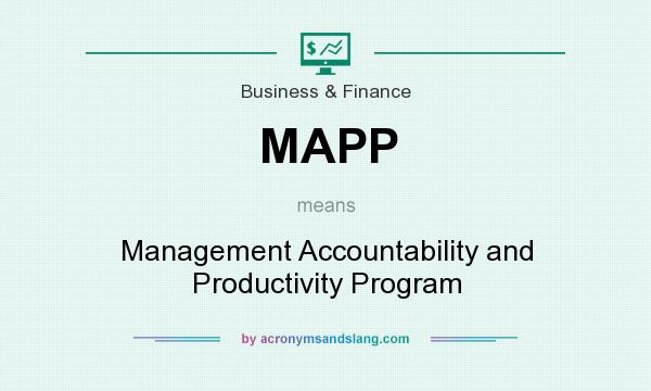 What does MAPP mean? It stands for Management Accountability and Productivity Program