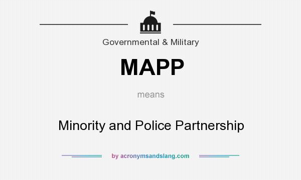 What does MAPP mean? It stands for Minority and Police Partnership