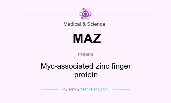 What does MAZ mean? It stands for Myc-associated zinc finger protein