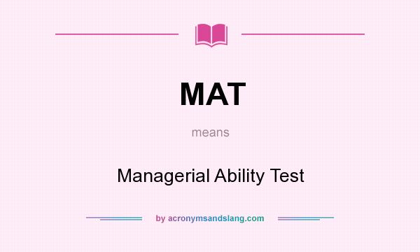 What does MAT mean? It stands for Managerial Ability Test