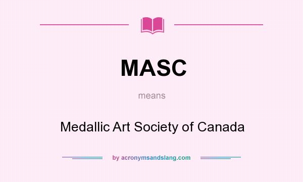 What does MASC mean? It stands for Medallic Art Society of Canada