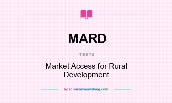 What does MARD mean? It stands for Market Access for Rural Development