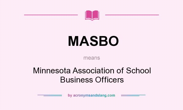 What does MASBO mean? It stands for Minnesota Association of School Business Officers