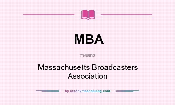 What does MBA mean? It stands for Massachusetts Broadcasters Association