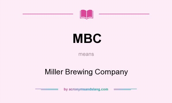 What does MBC mean? It stands for Miller Brewing Company