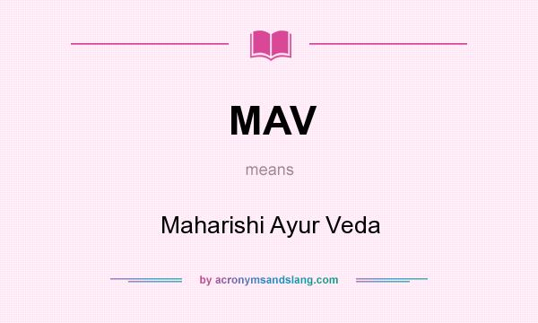 What does MAV mean? It stands for Maharishi Ayur Veda