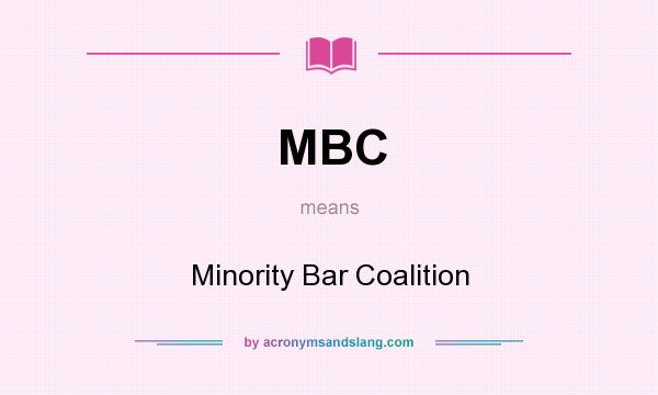 What does MBC mean? It stands for Minority Bar Coalition