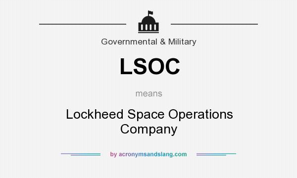 What does LSOC mean? It stands for Lockheed Space Operations Company