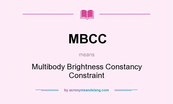 What does MBCC mean? It stands for Multibody Brightness Constancy Constraint