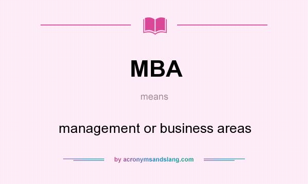 What does MBA mean? It stands for management or business areas