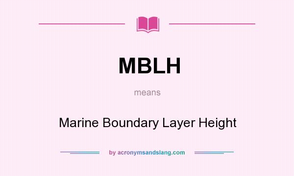 What does MBLH mean? It stands for Marine Boundary Layer Height