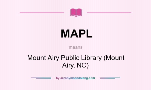 What does MAPL mean? It stands for Mount Airy Public Library (Mount Airy, NC)