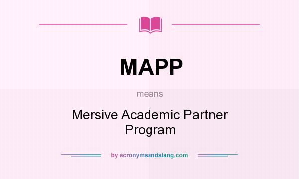 What does MAPP mean? It stands for Mersive Academic Partner Program