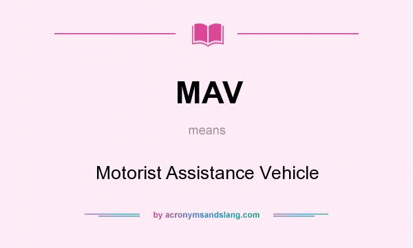 What does MAV mean? It stands for Motorist Assistance Vehicle
