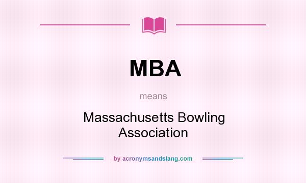 What does MBA mean? It stands for Massachusetts Bowling Association
