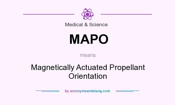 What does MAPO mean? It stands for Magnetically Actuated Propellant Orientation