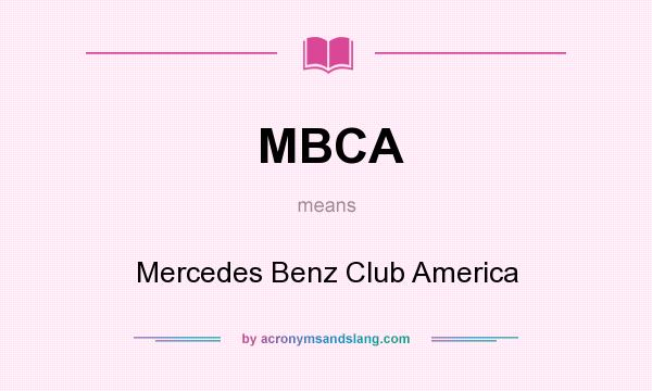 What does MBCA mean? It stands for Mercedes Benz Club America